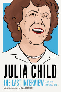 JULIA CHILD: THE LAST INTERVIEW