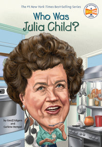 WHO WAS JULIA CHILD?